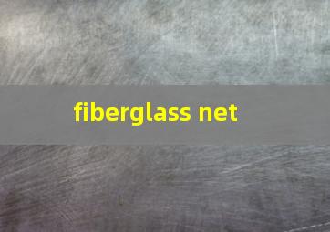  fiberglass net
